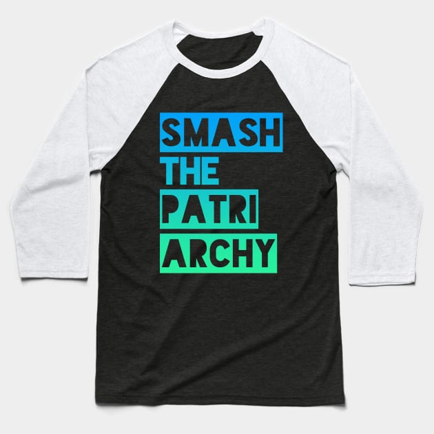 SMASH THE PATRIARCHY Baseball T-Shirt by Xanaduriffic